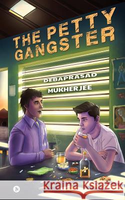 The Petty Gangster Debaprasad Mukherjee 9781645877189 Notion Press - książka