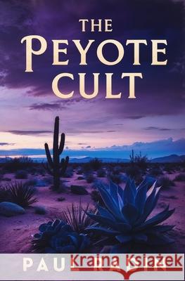 The Peyote Cult Paul Radin 9781397669841 Left of Brain Books - książka