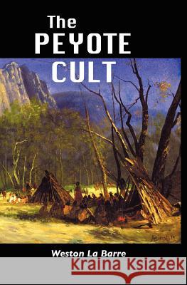 THE Peyote Cult WESTON LA BARRE 9781861713032 Crescent Moon Publishing - książka