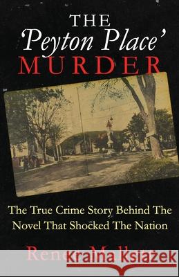 The 'Peyton Place' Murder: The True Crime Story Behind The Novel That Shocked The Nation Renee Mallett 9781952225628 Wildblue Press - książka