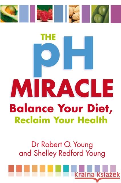 The Ph Miracle: Balance Your Diet, Reclaim Your Health Robert O. Young 9780749939816 Little, Brown Book Group - książka