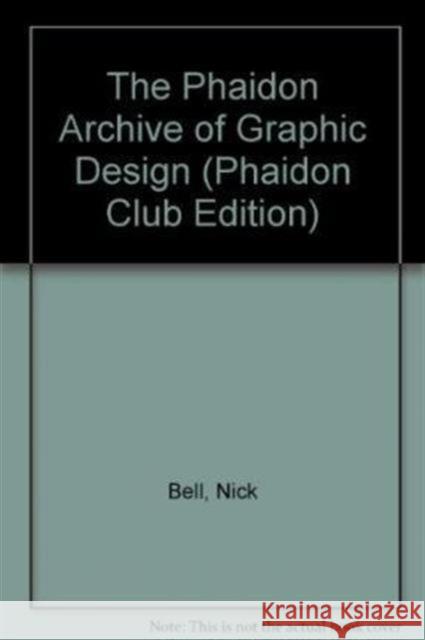 The Phaidon Archive of Graphic Design Bell, Nick 9780714865591 PHAIDON PRESS - książka