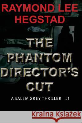 The Phantom Director's Cut: An elusive killer for thirty years Hegstad, Raymond Lee 9781974646050 Createspace Independent Publishing Platform - książka