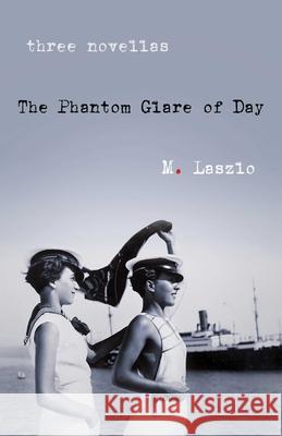 The Phantom Glare of Day: A Novel M. Laszlo 9781684631759 SparkPress - książka