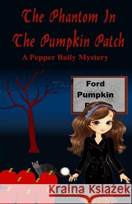 The Phantom in the Pumpkin Patch: A Pepper Baily Mystery Lucinda Nicola 9780960095933 R and L Management - książka