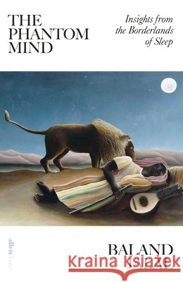 The Phantom Mind: Insights from the Borderlands of Sleep Dr Baland Jalal 9780241729434 Penguin Books Ltd - książka