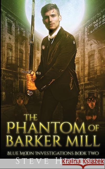 The Phantom of Barker Mill Steve Higgs   9781739678128 SteveHiggsBooks - książka