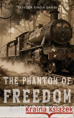 The Phantom of Freedom: The First Heist Jasveer Singh Dangi 9781997893073 Hsd Ascent Services - książka