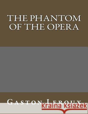The Phantom of the Opera Gaston LeRoux 9781497372733 Createspace - książka