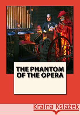 The Phantom of the Opera Gaston LeRoux Alexander Teixeir Trilobitepictures 9781544658056 Createspace Independent Publishing Platform - książka