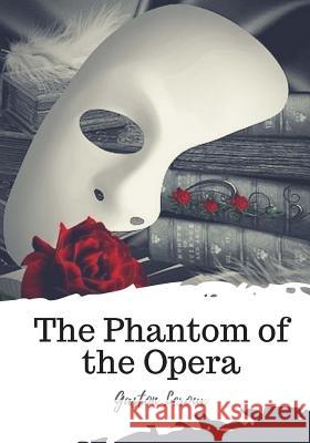 The Phantom of the Opera Gaston LeRoux Alexander Teixeira de Mattos 9781719548083 Createspace Independent Publishing Platform - książka