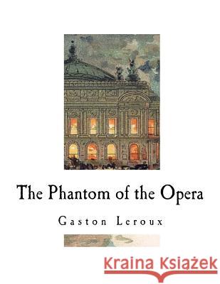 The Phantom of the Opera Gaston LeRoux Alexander Teixeira D 9781724887467 Createspace Independent Publishing Platform - książka