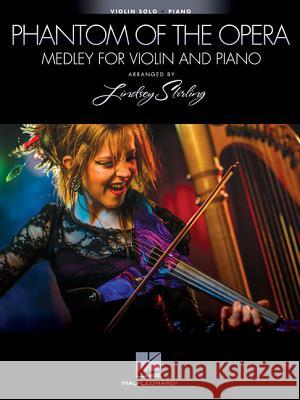 The Phantom of the Opera - Medley for Violin and Piano: Violin Book with Piano Accompaniment Lindsey Stirling 9781476871264 Hal Leonard Publishing Corporation - książka