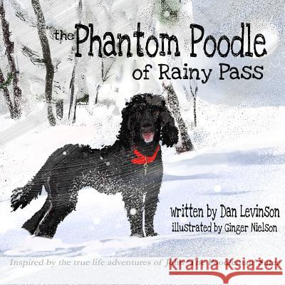 The Phantom Poodle of Rainy Pass Dan Levinson Ginger Nielson 9781482731354 Createspace Independent Publishing Platform - książka