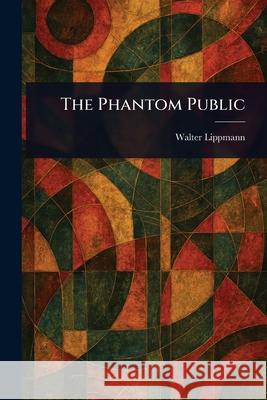 The Phantom Public Walter Lippmann 9781025250595 Anson Street Press - książka