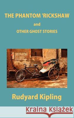 The Phantom 'Rickshaw and Other Ghost Stories Rudyard Kipling 9781781391051 Benediction Classics - książka