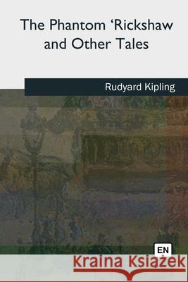 The Phantom 'Rickshaw and Other Tales Rudyard Kipling 9781727491654 Createspace Independent Publishing Platform - książka