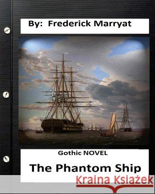 The Phantom Ship.( Gothic NOVEL ) (Original Classics) Marryat, Frederick 9781534609808 Createspace Independent Publishing Platform - książka