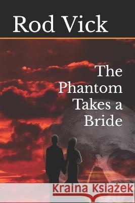 The Phantom Takes a Bride Rod Vick 9798475269824 Independently Published - książka