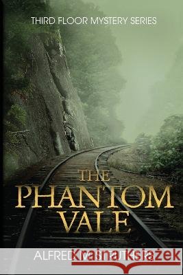 The Phantom Vale Alfred M Struthers   9798987073629 Third Floor Books, LLC - książka