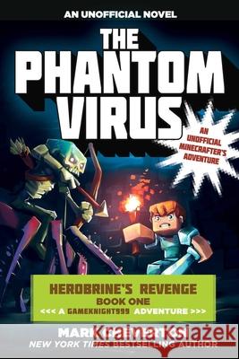 The Phantom Virus: Herobrine's Revenge Book One (a Gameknight999 Adventure): An Unofficial Minecrafter's Adventure Mark Cheverton 9781510706835 Sky Pony Press - książka