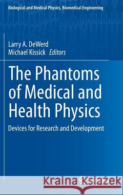 The Phantoms of Medical and Health Physics: Devices for Research and Development Dewerd, Larry A. 9781461483038 Springer - książka