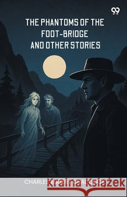 The Phantoms Of The Foot-Bridge And Other Stories Charles Egbert Craddock 9789371467278 Double 9 Books - książka