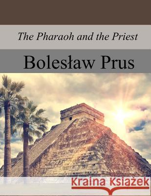 The Pharaoh and the Priest Boleslaw Prus Jeremiah Curtin 9781976094620 Createspace Independent Publishing Platform - książka