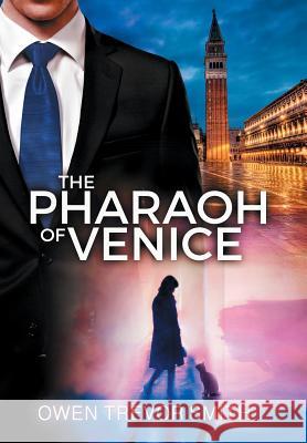 The Pharaoh Of Venice Smith, Owen Trevor 9780473463397 Wordsmithnz - książka