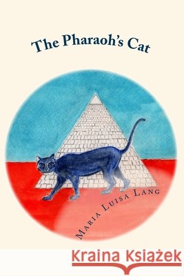 The Pharaoh's Cat Maria Luisa Lang 9780996335201 Maria Luisa Lang - książka
