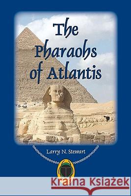 The Pharaohs of Atlantis MR Larry N. Stewart 9780615423494 Larry N Stewart - książka