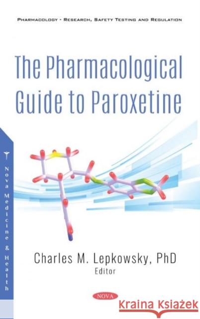 The Pharmacological Guide to Paroxetine Charles M. Lepkowsky   9781536180459 Nova Science Publishers Inc - książka