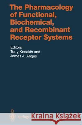 The Pharmacology of Functional, Biochemical, and Recombinant Receptor Systems Terry Kenakin James A. Angus T. Kenakin 9783540661245 Springer - książka