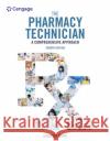 The Pharmacy Technician: A Comprehensive Approach Jahangir Moini 9780357371350 Cengage Learning