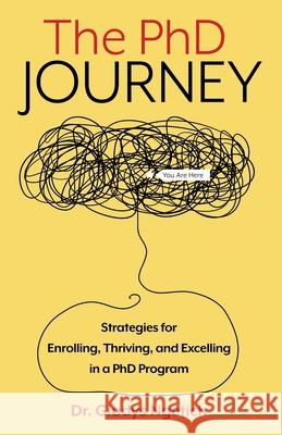 The PhD Journey: Strategies for Enrolling, Thriving, and Excelling in a PhD Program Gladys Chepkirui Ngetich 9781636181745 Aviva Publishers - książka