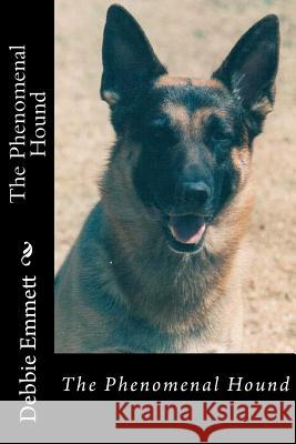 The Phenomenal Hound Mrs Debbie Joy Emmet 9781516992393 Createspace - książka