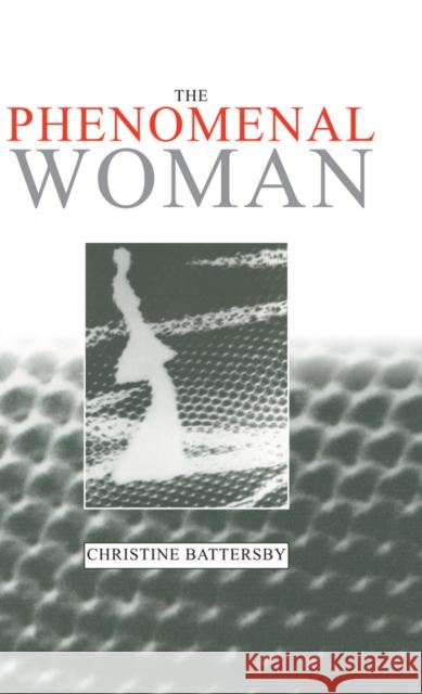 The Phenomenal Woman : Feminist Metaphysics and the Patterns of Identity Christine Battersby 9780745615547 Polity Press - książka