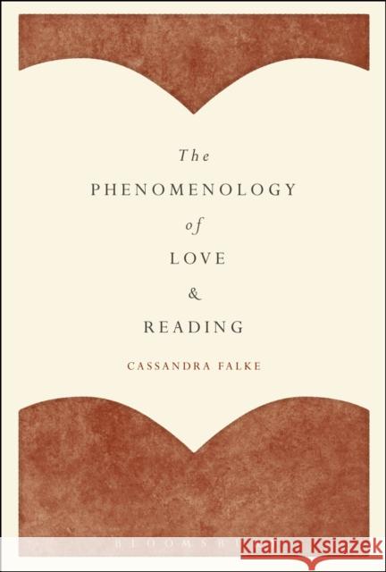 The Phenomenology of Love and Reading Cassandra Falke 9781628926484 Bloomsbury Academic - książka