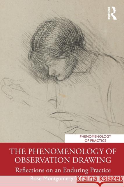 The Phenomenology of Observation Drawing: Reflections on an Enduring Practice Rose Montgomery-Whicher 9780629584624 Routledge - książka