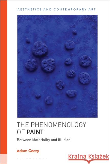 The Phenomenology of Paint Adam Geczy 9781350446915 Bloomsbury Publishing (UK) - książka
