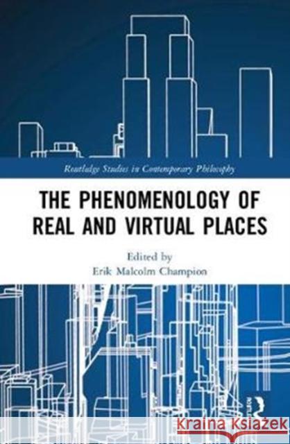 The Phenomenology of Real and Virtual Places Erik Malcolm Champion 9781138094079 Routledge - książka