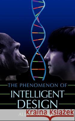 The Phenomenon of Intelligent Design Albert A. Arvay 9781425990398 Authorhouse - książka