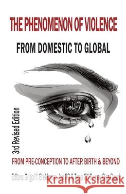 The Phenomenon of Violence: From Domestic to Global, from Pre‐conception to Birth & Beyond Olga Gouni, Jon Rg Turner, Grigori Brekhman 9781312829466 Lulu.com - książka