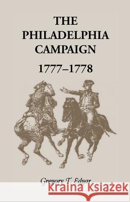 The Philadelphia Campaign, 1777-1778 Gregory T. Edgar   9780788409219 Heritage Books Inc - książka