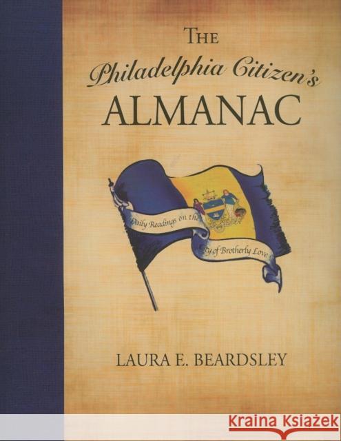 The Philadelphia Citizen's Almanac: Daily Readings on the City of Brotherly Love Laura Beardsley 9781596525467 Turner - książka