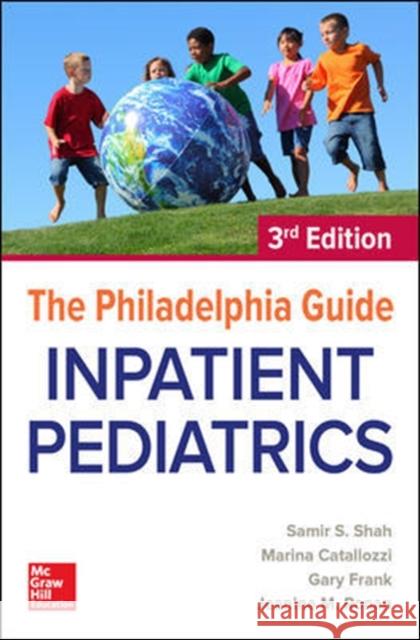 The Philadelphia Guide: Inpatient Pediatrics, 3rd Edition Samir S. Shah Marina Catallozzi Lisa B. Zaoutis 9781260117882 McGraw-Hill Education / Medical - książka