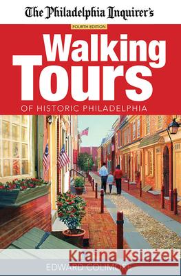 The Philadelphia Inquirer's Walking Tours of Historic Philadelphia Edward Colimore 9781680980318 Camino Books, Inc - książka