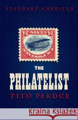 The Philatelist Tito Perdue 9781940933818 Standard American Publishing Company - książka