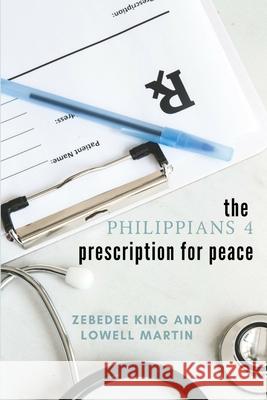 the Philippians 4 prescription for peace Zebedee King, Lowell Martin 9780359795222 Lulu.com - książka