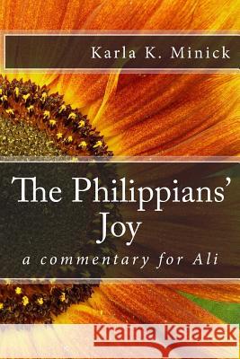 The Philippians' Joy: A Commentary for Ali Karla K. Minick 9781514768723 Createspace - książka